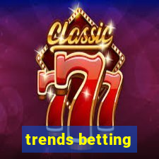 trends betting